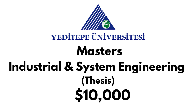 Master of Science - Industrial & Systems Engineering (Thesis) at Yeditepe University Tuition: $10,000 USD/Year (Scholarship Available)