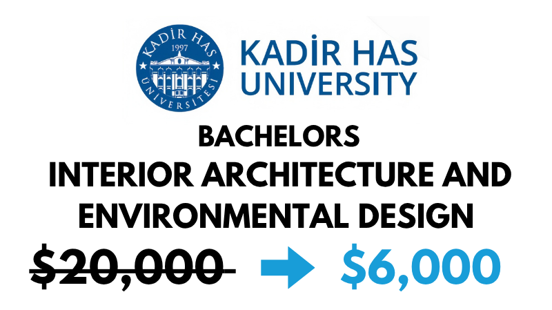 Bachelors in Interior Architecture and Environmental Design at Kadir Has University: $6,000/year (After Scholarship)