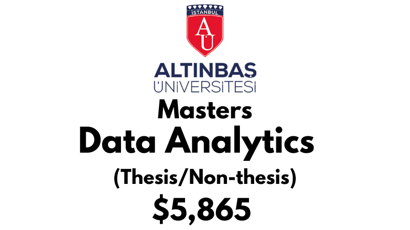 Master of Science - Data Analytics Thesis/Non thesis at Altinbas University Tuition Fee: $5,865 USD Full Program fee (After Scholarship)