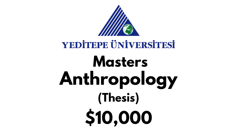 Master of Arts – Anthropology (Thesis) at Yeditepe University Tuition: $10,000 USD/Year (Scholarship Available)