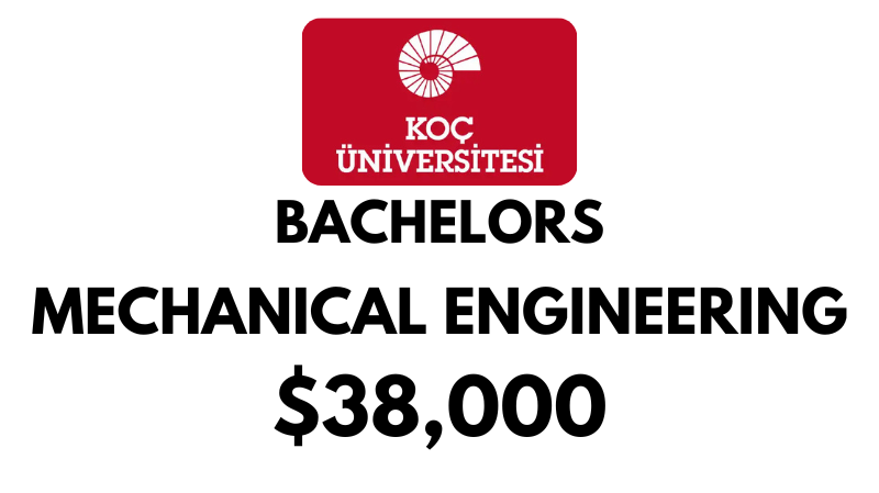 Bachelor of Mechanical Engineering at Koc University: Tuition Fee: $38,000/year (Scholarship Available)
