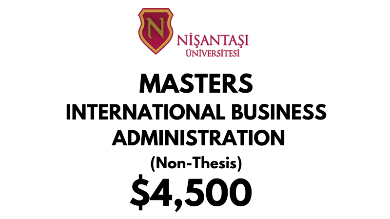 Masters of International Business Administration (Non-Thesis) at Nisantasi University: Tuition Fee: $4.500 Entire Program  (After Scholarship)