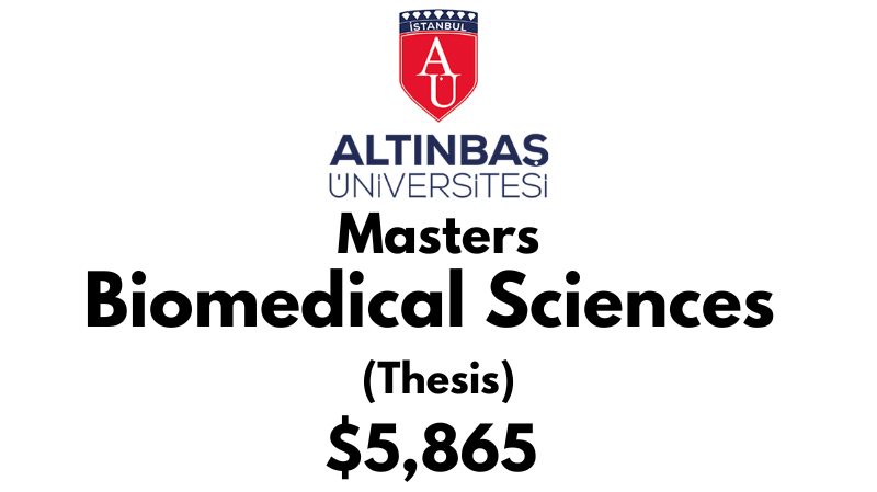 Master of Biomedical Sciences (Thesis) at Altinbas University Tuition Fee; $5,865 USD Full Program fee (After Scholarship)