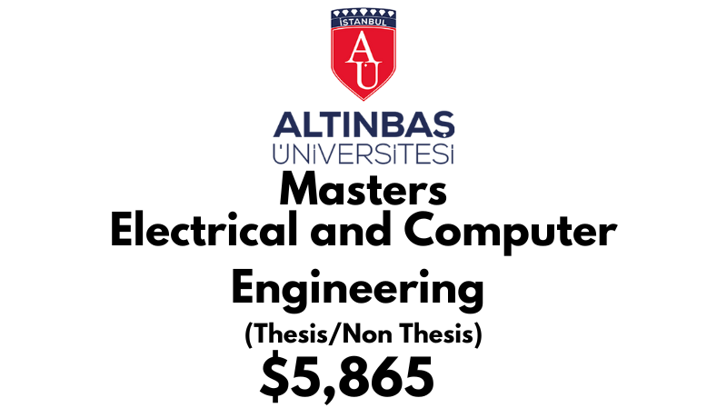 Master of Science – Electrical and Computer Engineering (Thesis/Non-Thesis) at Altinbas University Tuition Fee: $5,865 USD Full Program fee (After Scholarship)