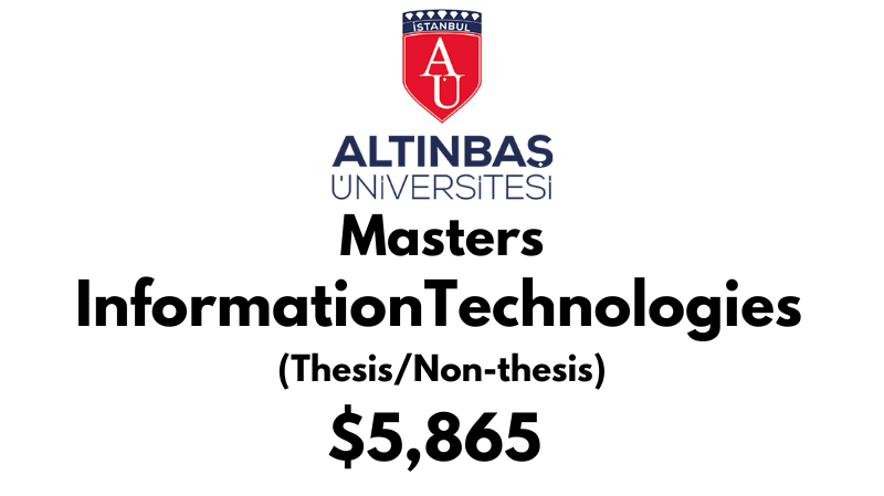 Master of Science - Information Technologies (Thesis/Non-Thesis) at Altinbas University Tuition Fee;$5,865 USD Full Program(After Scholarship)