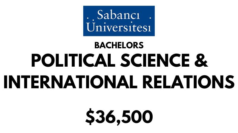 Bachelors of Arts (BA) in Political Science & International Relations at Sabanci University: $36,500/year (Scholarship Available)