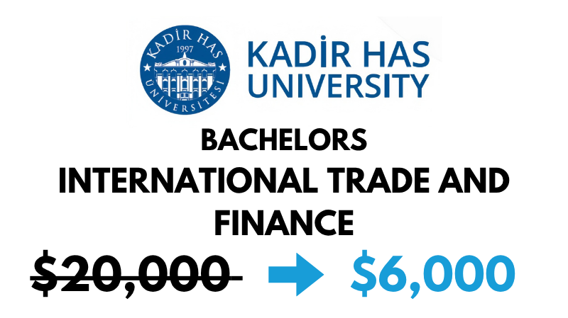 Bachelors of Arts (BA) in International Trade and Finance at Kadir Has University: $6,000/year (After Scholarship)