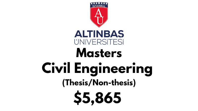 Master of Science - Civil Engineering (Thesis/Non-Thesis) at Altinbas University Tuition Fee: $5,865 USD Full Program fee (After Scholarship)