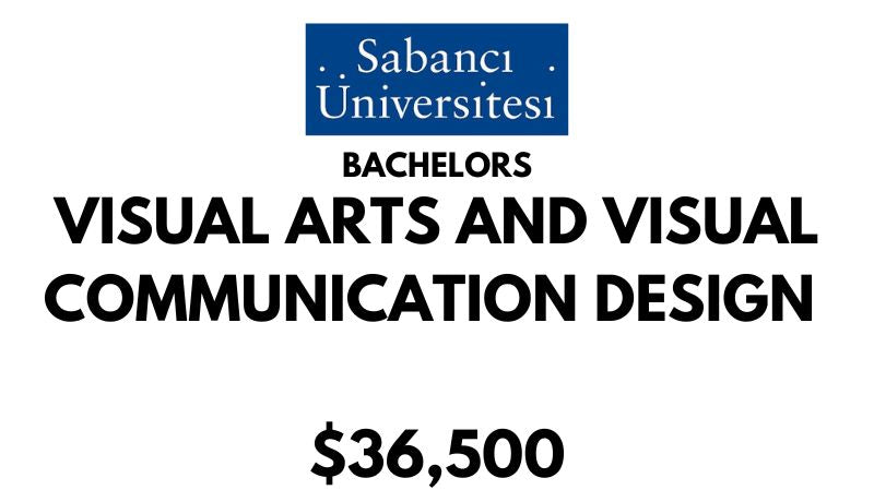 Bachelors of Arts (BA) in Visual Arts & Visual Communication Design at Sabanci University: $36,500/year (Scholarship Available)