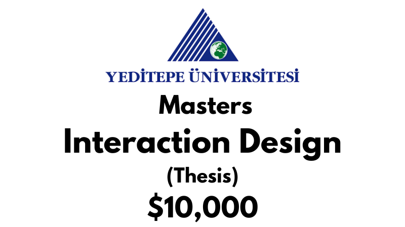 Master of Arts – Interaction Design (Thesis) at Yeditepe University Tuition: $10,000 USD/Year (Scholarship Available)