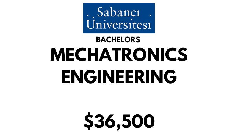 Bachelors of Science (BSc) in Mechatronics Engineering at Sabanci University: $36,500/year (Scholarship Available)