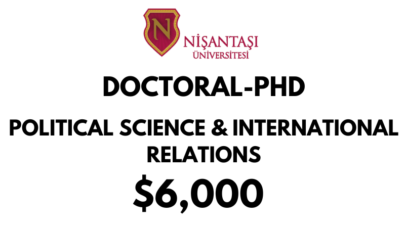 Doctoral - PhD - Political Science & International Relations at Nisantasi University: Tuition Fee: $6.000 Entire Program (After Scholarship)