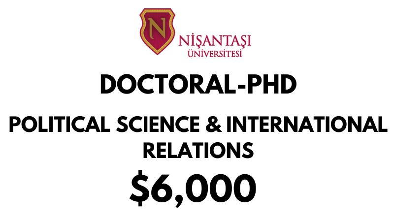 Doctoral - PhD - Political Science & International Relations at Nisantasi University: Tuition Fee: $6.000 Entire Program