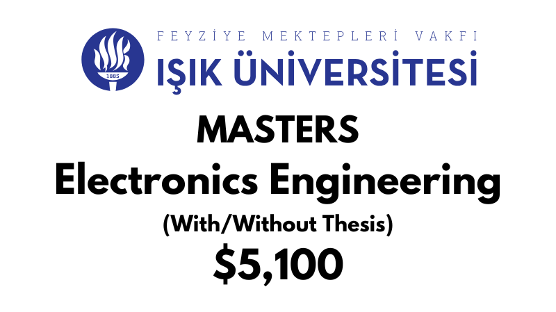 Master of Science - Electronics Engineering (Thesis/Non-Thesis) at Isik University: Tuition: $5.100 USD Entire Program (After Scholarship)