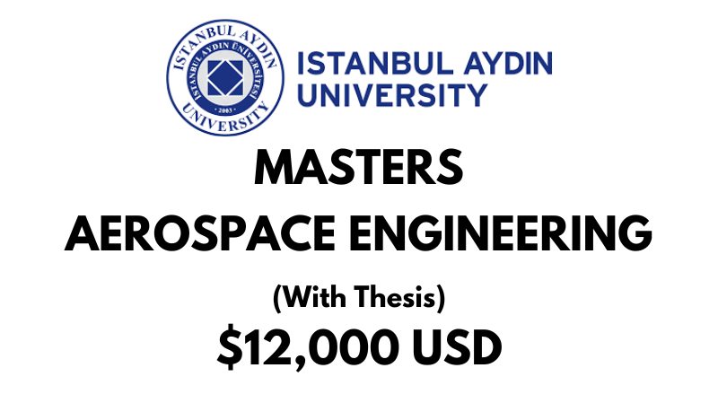 Master of Aerospace Engineering (With Thesis) at Istanbul Aydin University: Tuition: $12,000 USD Entire Program (Scholarship Available)