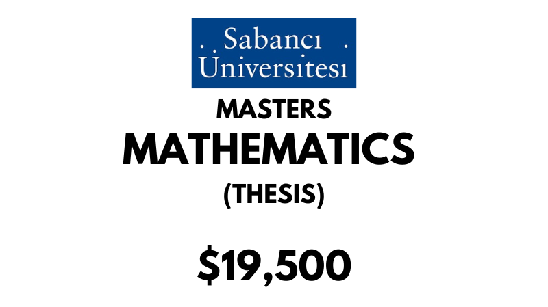 Master of Science - Mathematics (Thesis) at Sabanci University: Tuition: $19500 USD/Year (Scholarship Available)