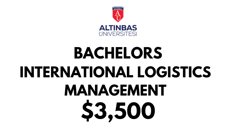 Bachelors of Arts (BA) in International Logistics Management at Altinbas University: $3,500/year (After Scholarship)