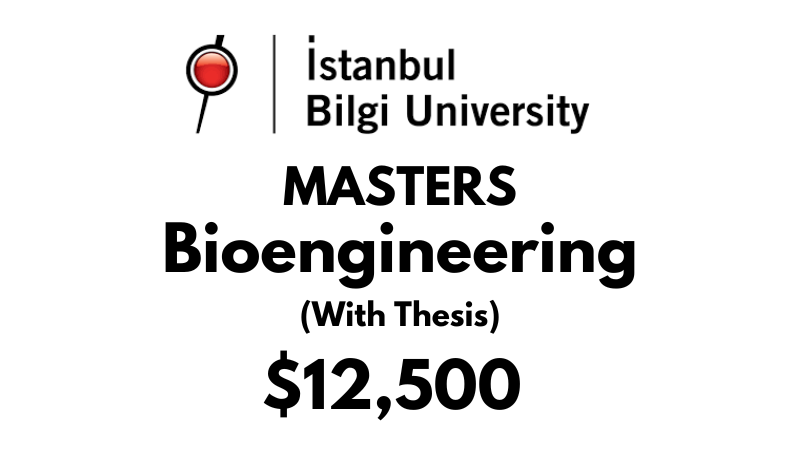 Master of Science in Bioengineering (Thesis) at Istanbul Bilgi University: Tuition: $12,500 Entire Program (Scholarship Available)