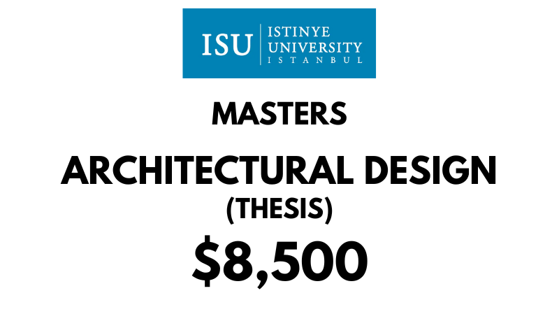 Masters in Architectural Design (Thesis) at Istinye University: Tuition Fee: $8,500 Entire Program (After Scholarship)