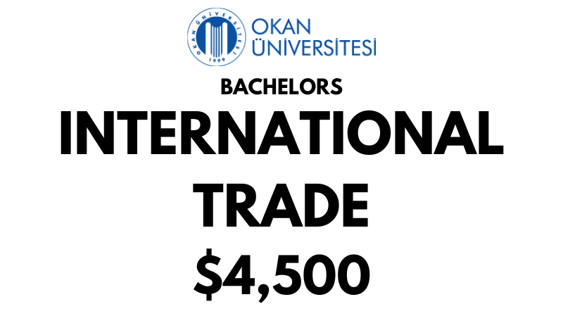 Bachelors of Arts (BA) in International Trade at Istanbul Okan University: Tuition Fee: $4.500/year (After Scholarship)