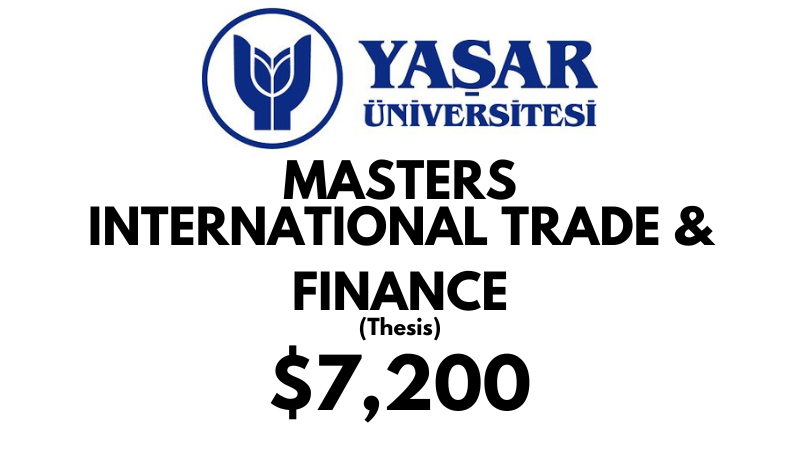 Master of Arts - International Trade & Finance (Thesis) at Yasar University: Tuition Fee: $7.200 Full Program (Scholarship Available)