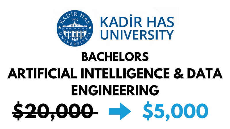 Bachelors of Science (BSc) in Artificial Intelligence & Data Engineering at Kadir Has University: $5,000/year (After Scholarship)