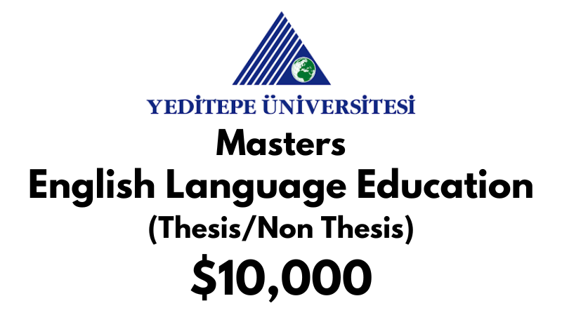 Master of Arts - English Language Education (Thesis/Non Thesis) at Yeditepe University Tuition Fee:  $10,000 USD/Year (Scholarship Available)