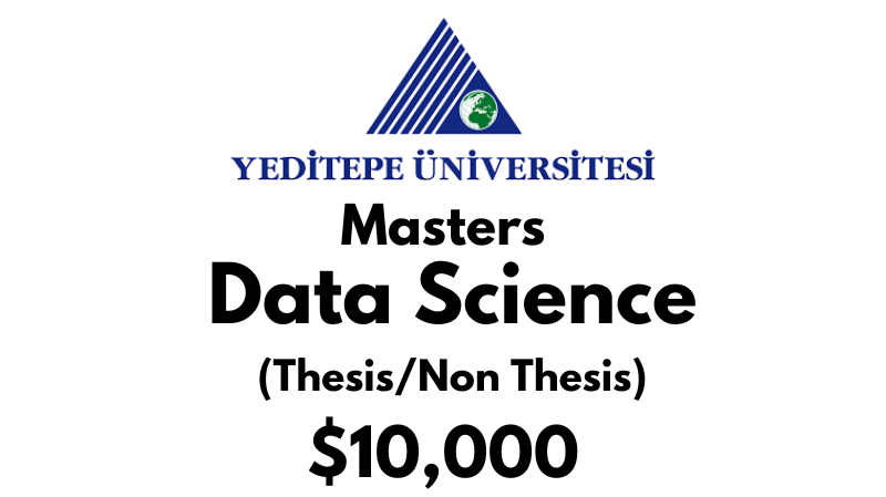 Master of Science – Data Science (Thesis/Non Thesis) at Yeditepe University Tuition: $10,000 USD/Year (Scholarship Available)