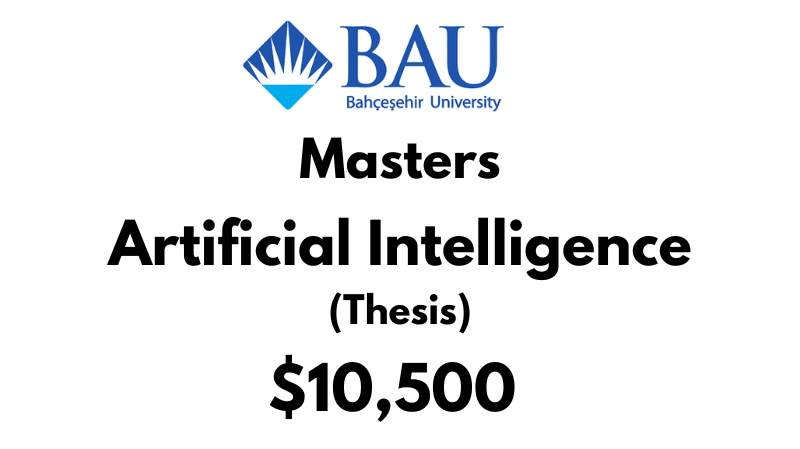 Masters of Artificial Intelligence (Thesis) at Bahcesehir University Tuition Fee: $10,500 USD Entire Program (After Scholarship)