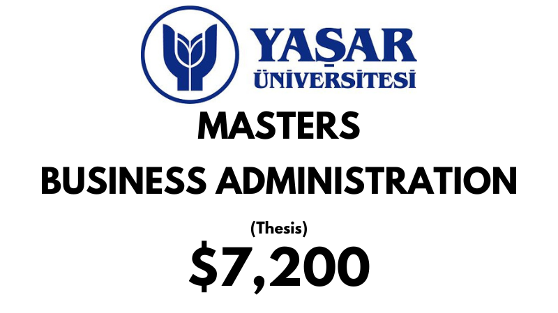 Master of Arts - Business Administration - MBA (Thesis) at Yasar University: Tuition Fee: $7.200 Full Program (Scholarship Available)