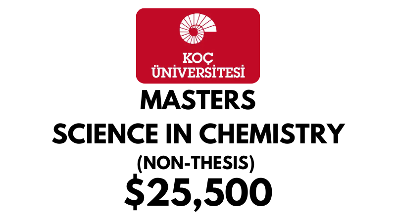 Master of Science in Chemistry Non-Thesis at Koc University: Tuition Fee: $25,500/year (Scholarship Available)