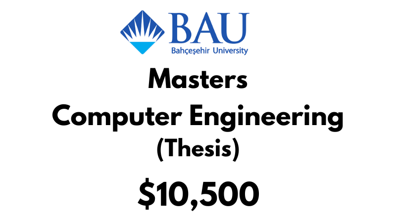 Masters of Computer Engineering (Thesis) at Bahcesehir University Tuition Fee: $10,500 USD Entire Program (After Scholarship)