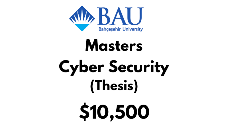 Masters of Cyber Security (Thesis) at Bahcesehir University Tuition Fee: $10,500 USD Entire Program (After Scholarship)