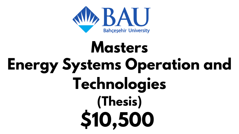 Masters of Energy Systems Operation and Technologies (Thesis) at Bahcesehir University Tuition Fee: $10,500 USD Entire Program (After Scholarship)