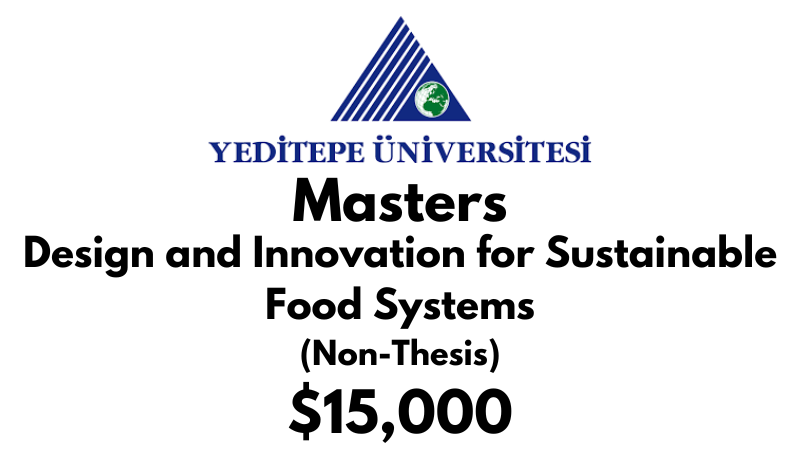 Master of Design and Innovation for Sustainable Food Systems (Non Thesis) at Yeditepe University Tuition Fee: $15,000 USD Full program (Scholarship Available)
