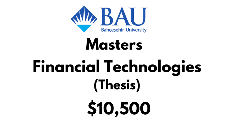 Masters of Financial Technologies (Thesis) at Bahcesehir University Tuition Fee: $10,500 USD Entire Program (After Scholarship)