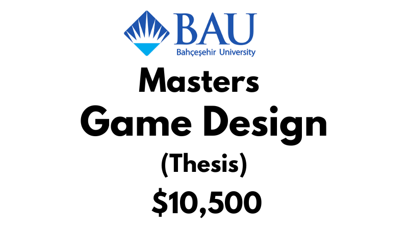 Masters of Game Design (Thesis) at Bahcesehir University Tuition Fee: $10,500 USD Entire Program (After Scholarship)