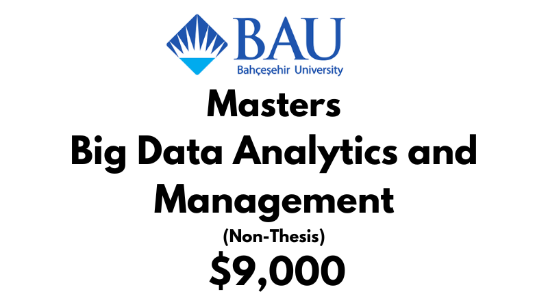 Master of Big Data Analytics and Management (Non-Thesis) at Bahcesehir University Tuition Fee: 9,000 Entire Program (After Scholarship)