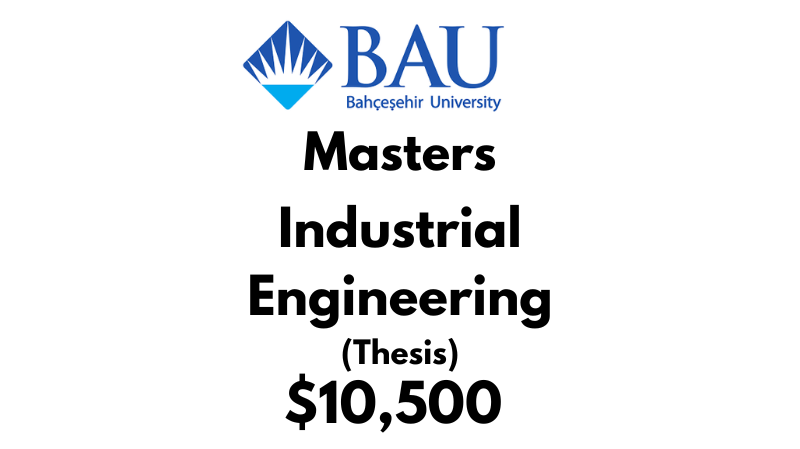 Masters of Industrial Engineering (Thesis) at Bahcesehir University Tuition Fee: $10,500 USD Entire Program (After Scholarship)