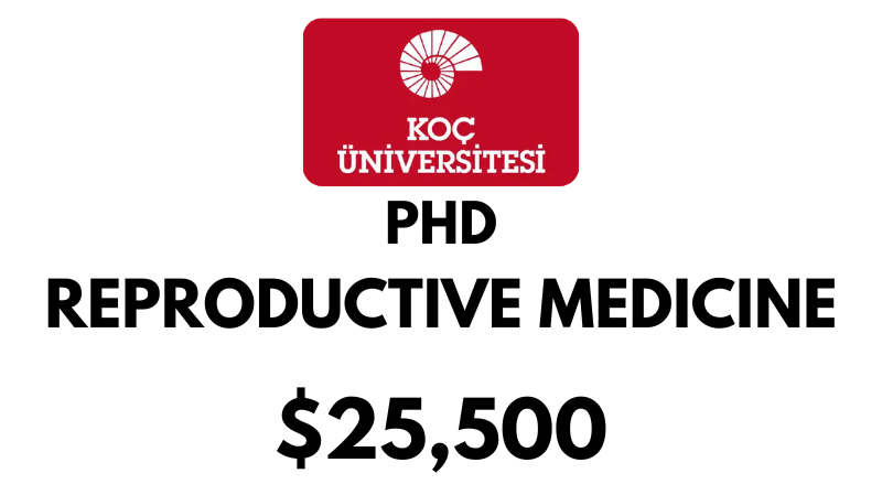 Doctoral - PhD in Reproductive Medicine at Koc University: Tuition: $25,500 Entire Program (Scholarship Available)