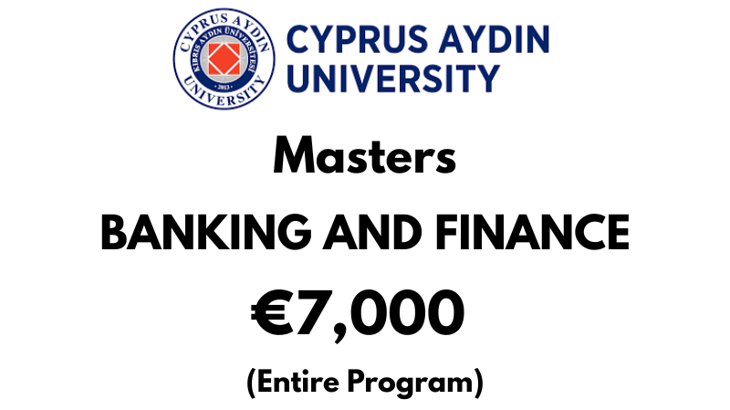 Masters of Banking & Finance at Cyprus Aydin University: €7,000 Entire Program (Scholarship Available)
