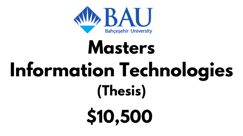 Masters of Information Technologies (Thesis) at Bahcesehir University Tuition Fee: $10,500 USD Entire Program (After Scholarship)
