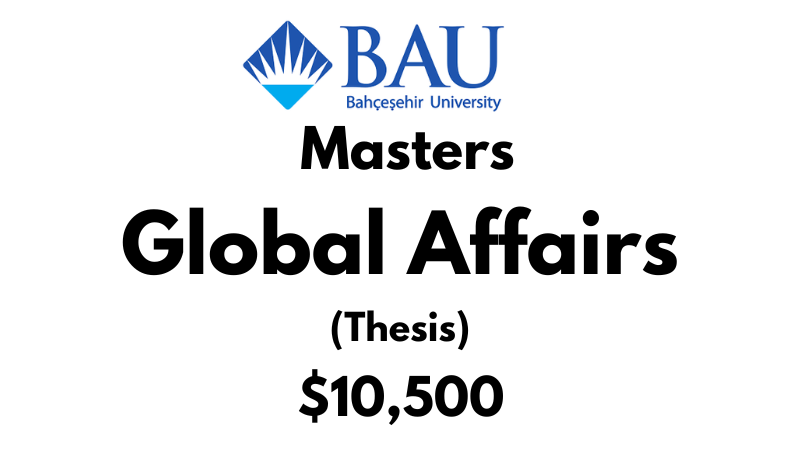 Masters of Global Affairs (Thesis) at Bahcesehir University Tuition Fee: $10,500 USD/Year (After Scholarship)