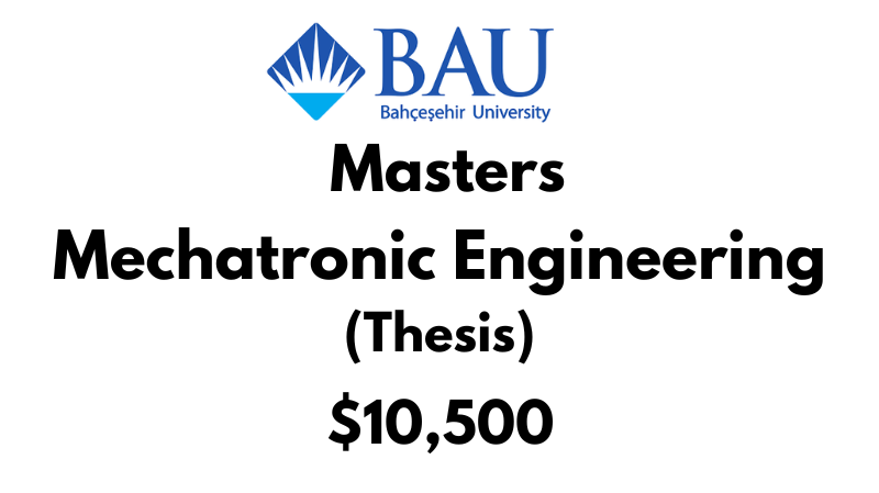 Masters of Mechatronic Engineering (Thesis) at Bahcesehir University Tuition Fee: $10,500 USD Entire Program (After Scholarship)