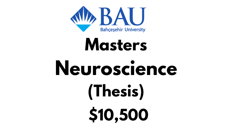 Masters of Neuroscience (Thesis) at Bahcesehir University Tuition Fee: $10,500 USD Entire Program (After Scholarship)
