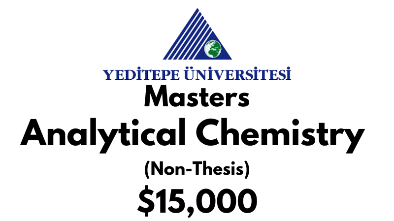Master of Analytical Chemistry (Non Thesis) at Yeditepe University Tuition Fee: $15,000 USD Entire Program (Scholarship Available)