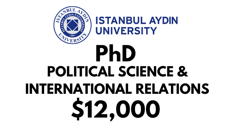 Doctoral - PhD in Political Sciences & International Relations at Istanbul Aydin University: Tuition: $12,000 USD Entire Program (After Scholarship)