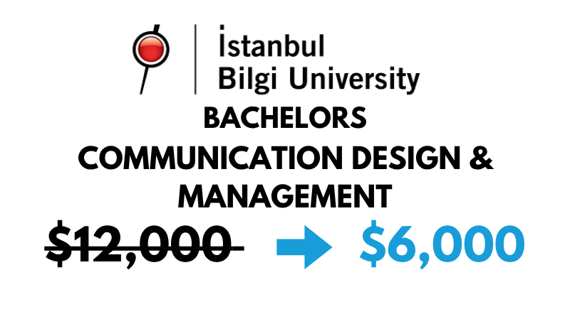 Bachelors of Arts (BA) in Communication Design & Management at Istanbul Bilgi University: $6,000/year (After Scholarship)
