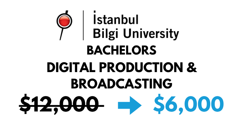 Bachelor of Arts (BA) in Digital Production & Broadcasting at Istanbul Bilgi University: $6,000/year (After Scholarship)