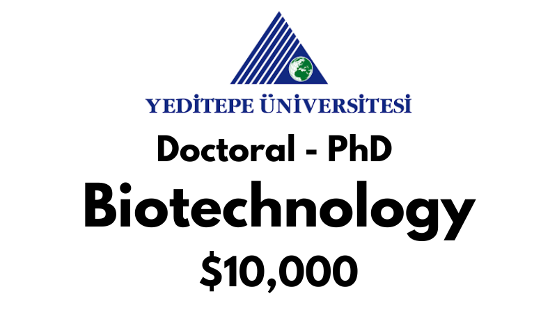Doctoral - PhD in  Biotechnology at Yeditepe University Tuition Fee: $10,000 USD/Year (Scholarship Available)